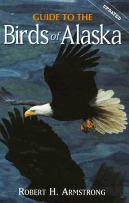 Guide to the Birds of Alaska - Armstrong, Robert H