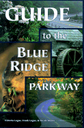 Guide to the Blue Ridge Parkway - Logue, Victoria Steele, and Logue, Frank, and Blouin, Nicole