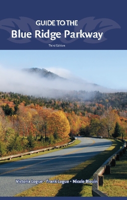 Guide to the Blue Ridge Parkway - Logue, Victoria, and Logue, Frank, and Blouin, Nicole