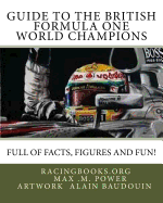Guide to the British Formula One World Champions: Facts, Figures and Fun!