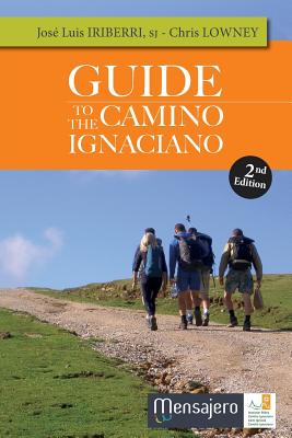 Guide to the Camino Ignaciano - Iriberri, Jos Luis, and Lowney, Chris