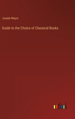 Guide to the Choice of Classical Books - Mayor, Joseph