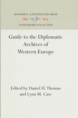 Guide to the Diplomatic Archives of Western Europe - Thomas, Daniel H (Editor), and Case, Lynn M, Professor (Editor)