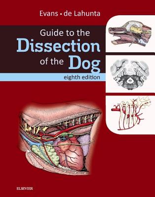 Guide to the Dissection of the Dog - Evans, Howard E, PhD, and de Lahunta, Alexander, DVM, PhD