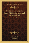 Guide to the English Lakes of Cumberland and Westmorland (1873)