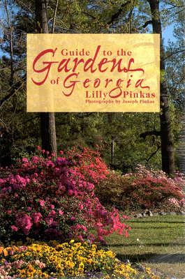 Guide to the Gardens of Georgia - Pinkas, Joseph