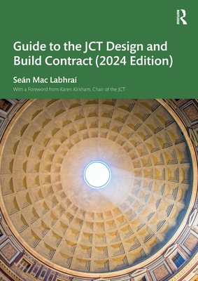 Guide to the Jct Design and Build Contract - 2024 Edition - Mac Labhra, Sen