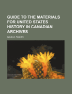 Guide to the Materials for United States History in Canadian Archives