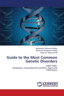 Guide to the Most Common Genetic Disorders - Meligy, Abdelsalam Mohamed, and Abdelsalam Meligy, Mohamed, and Mohamed Ali, Hayssam