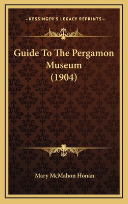 Guide to the Pergamon Museum (1904) - Honan, Mary McMahon