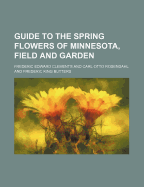 Guide to the Spring Flowers of Minnesota, Field and Garden