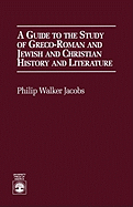 Guide to the Study of Greco-Roman and Jewish: and Christian History and Literature