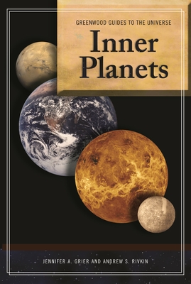 Guide to the Universe: Inner Planets - Grier, Jennifer A, PhD, and Rivkin, Andrew S