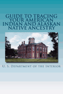 Guide to Tracing Your American Indian and Alaskan Native Ancestry