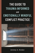 Guide to Trauma-Informed and Emotionally Mindful Conflict Practice