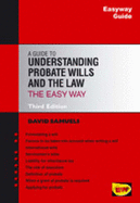 Guide To Understanding Probate Wills And The Law - The Easyway - Samuels, David