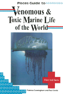 Guide to Venomous and Toxic Marine Life of the World - Cunningham, Patricia, and Goetz, Paul