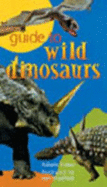 Guide to Wild Dinosaurs - Yates, Adam