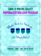 Guide to Writing Quality Individualized Education Programs: What's Best for Students with Disabilities? - Dyches, Tina Taylor, and Gibb, Gordon S