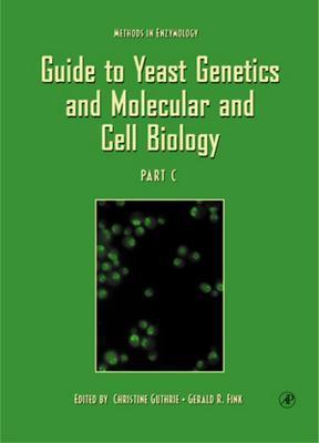 Guide to Yeast Genetics and Molecular and Cell Biology, Part C - Guthrie, Christine (Editor), and Fink, Gerald R