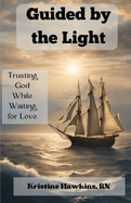 Guided by the Light: Trusting God While Waiting for Love