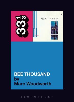 Guided by Voices' Bee Thousand - Woodworth, Marc