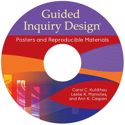 Guided Inquiry Design(r): Posters and Reproducible Materials - Kuhlthau, Carol C, and Maniotes, Leslie K, and Caspari, Ann K