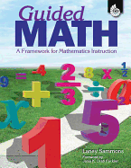 Guided Math: A Framework for Mathematics Instruction: A Framework for Mathematics Instruction