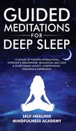 Guided Meditations For Deep Sleep: 10 Hours Of Positive Affirmations, Hypnosis& Breathwork- Relaxation, Self-Love & Overcoming Anxiety, Overthinking, Insomnia& Depression