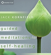 Guided Meditations for Self-Healing: Essential Practices to Relieve Physical and Emotional Suffering and Enhance Recovery