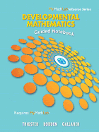 Guided Notebook for Trigsted/Bodden/Gallaher Developmental Math: Prealgebra, Beginning Algebra, Intermediate Algebra