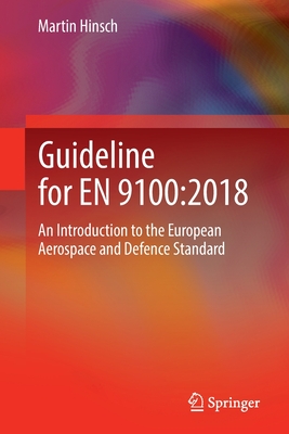 Guideline for EN 9100:2018: An Introduction to the European Aerospace and Defence Standard - Hinsch, Martin