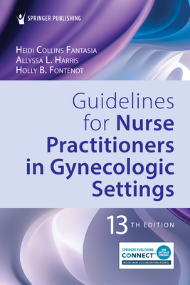 Guidelines for Nurse Practitioners in Gynecologic Settings - Fantasia, Heidi Collins, PhD, RN, and Harris, Allyssa L, PhD, RN, and Fontenot, Holly B, PhD, RN, Faan