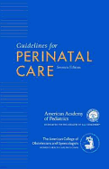 Guidelines for Perinatal Care - American College of Obstetricians and Gynecologists