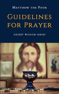Guidelines for Prayer - Monks from St Macarius Monastery, and The Poor, Matthew