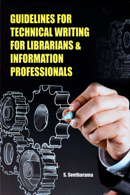 Guidelines for Technical Writing for Librarians & Information Professionals - Seetharama, S