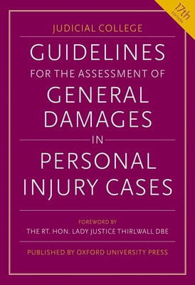 Guidelines for the Assessment of General Damages in Personal Injury Cases - Judicial College, and Mrs Justice Lambert DBE, Hon. (Compiled by), and Sullivan, Lisa, Master (Compiled by)