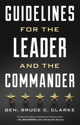 Guidelines for the Leader and the Commander - Clarke, Gen Bruce C