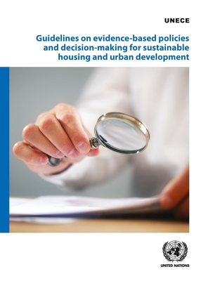 Guidelines on evidence-based policies and decision-making for sustainable housing and urban development - United Nations: Economic Commission for Europe