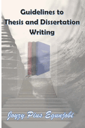 Guidelines to Thesis and Dissertation Writing