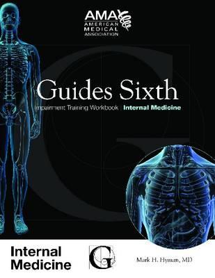 Guides Sixth Impairment Training Workbook: Internal Medicine - Ama