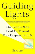 Guiding Lights: The People Who Lead Us Toward Our Purpose in Life