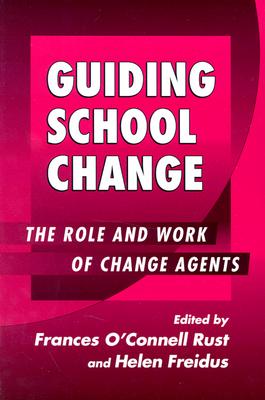 Guiding School Change: The Role and Work of Change Agents - O'Connell, Frances