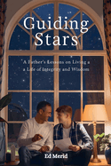 Guiding Stars: A Father's Lessons for Living a Life of Integrity and Wisdom