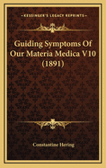 Guiding Symptoms of Our Materia Medica V10 (1891)