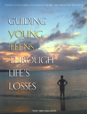 Guiding Young Teens Through Life's Losses - Vos Wezeman, Phyllis, and Fournier, Jude Dennis, and Wezeman, Kenneth R