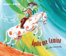 guila que camina - el nio comanche (Walking Eagle - The Little Comanche Boy): El nio comanche