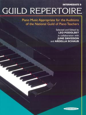 Guild Repertoire -- Piano Music Appropriate for the Auditions of the National Guild of Piano Teachers: Intermediate B - Podolsky, Leo (Editor)