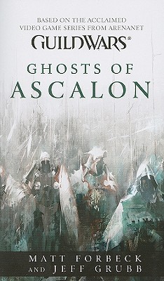 Guild Wars: Ghosts of Ascalon - Forbeck, Matt, and Grubb, Jeff