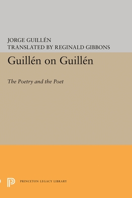 Guilln on Guilln: The Poetry and the Poet - Guilln, Jorge, and Gibbons, Reginald (Editor), and Geist, Anthony L (Translated by)